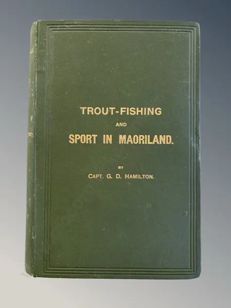 Trout-Fishing and Sport in Maoriland, 1904 Hard Cover Book by Capt. G. D. Hamilton Image 1++